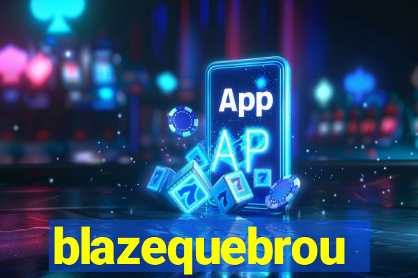 blazequebrou