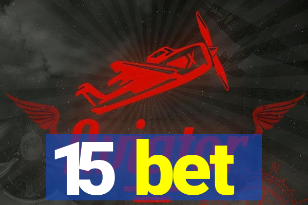 15 bet