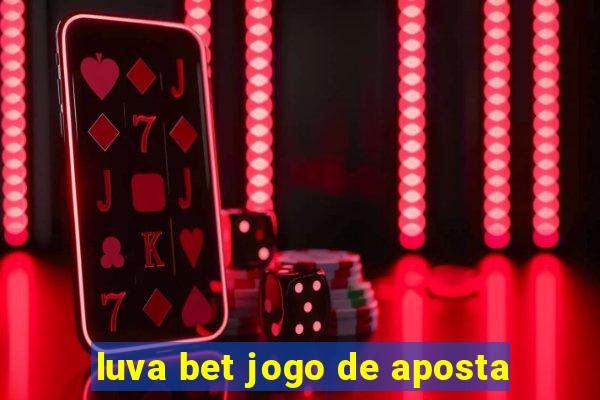 luva bet jogo de aposta