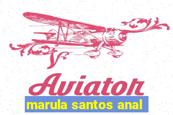 marula santos anal