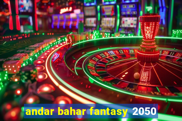 andar bahar fantasy 2050