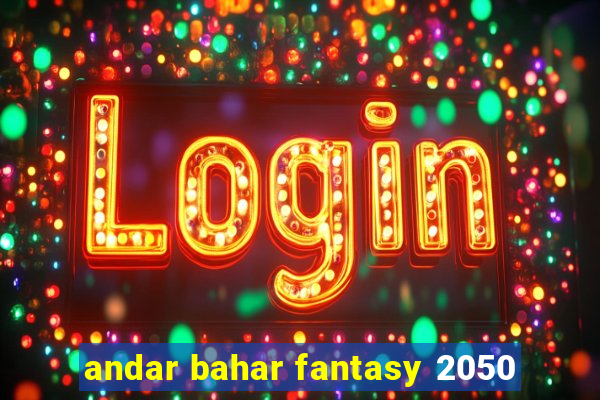 andar bahar fantasy 2050