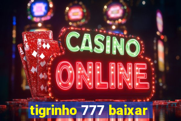 tigrinho 777 baixar