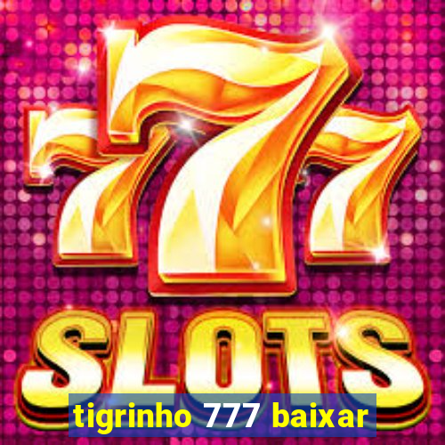 tigrinho 777 baixar