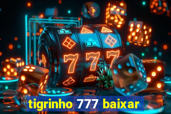 tigrinho 777 baixar