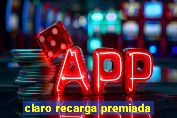 claro recarga premiada