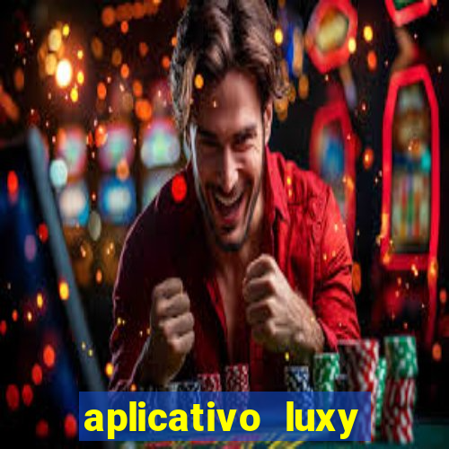 aplicativo luxy como funciona