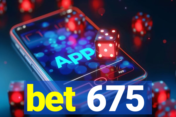 bet 675