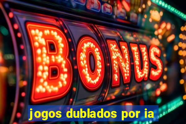 jogos dublados por ia