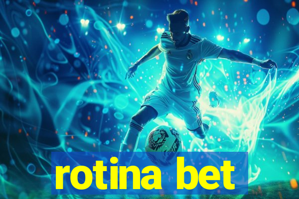 rotina bet