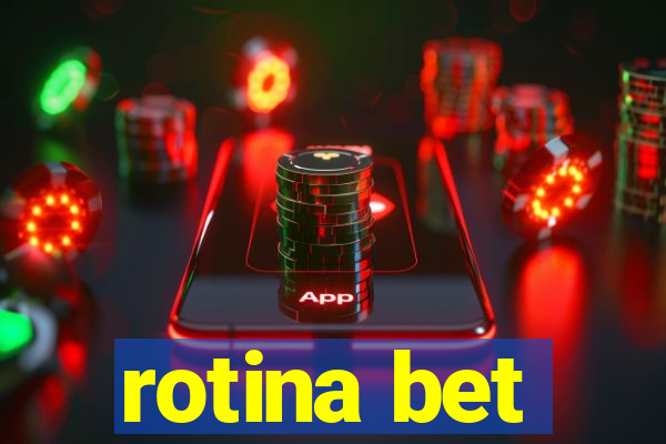 rotina bet