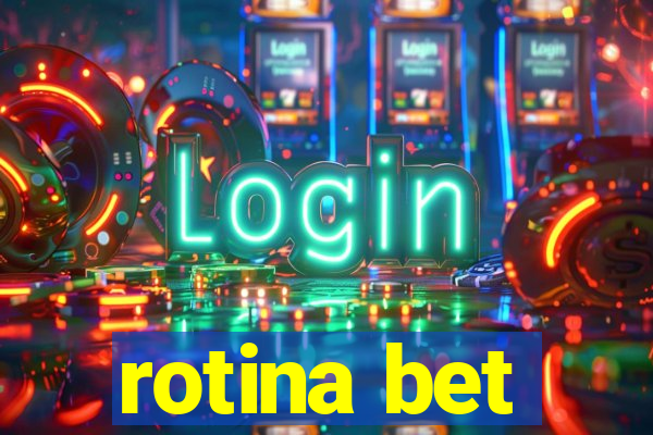 rotina bet