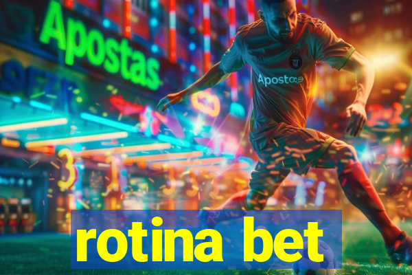 rotina bet