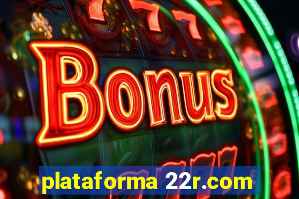 plataforma 22r.com