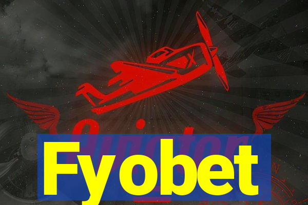 Fyobet