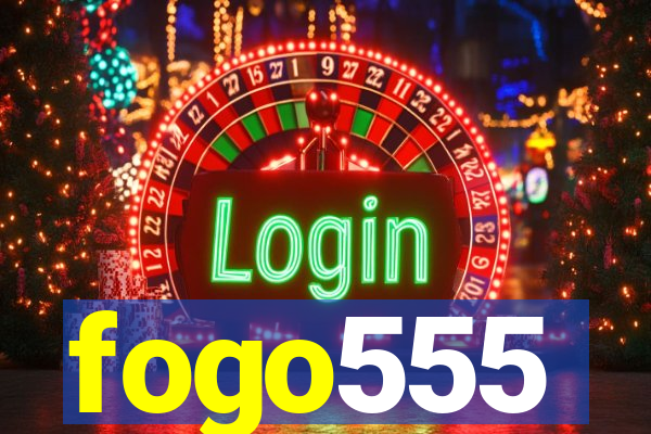 fogo555