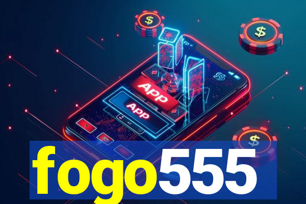 fogo555