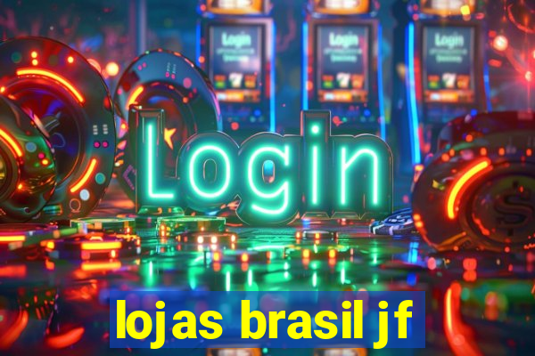 lojas brasil jf