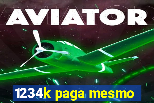 1234k paga mesmo