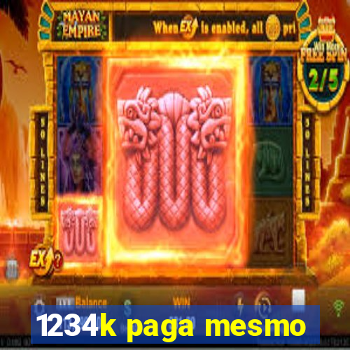 1234k paga mesmo