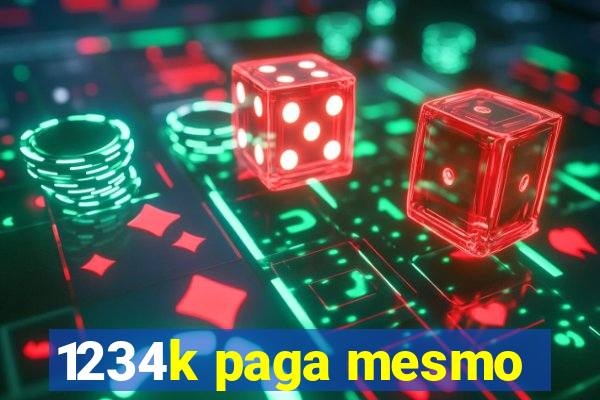 1234k paga mesmo