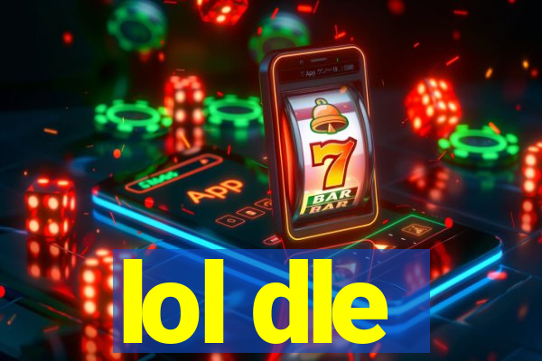 lol dle