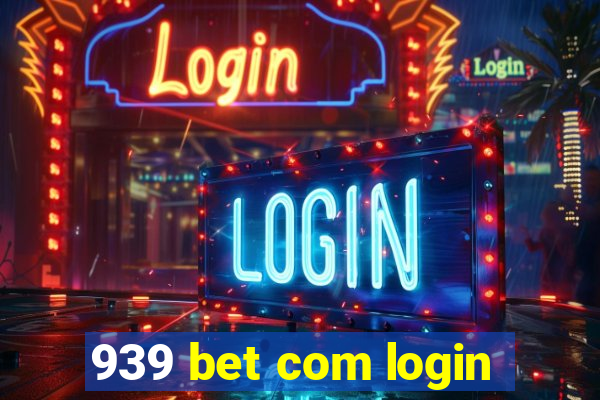 939 bet com login