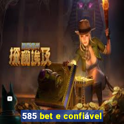585 bet e confiável