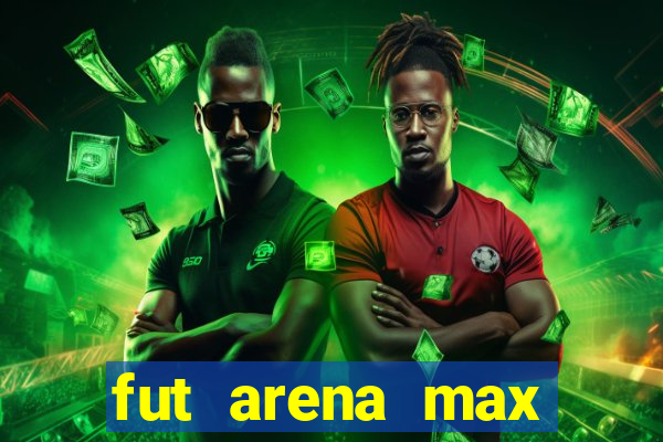 fut arena max futebol ao vivo