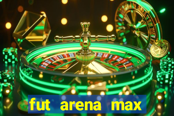 fut arena max futebol ao vivo