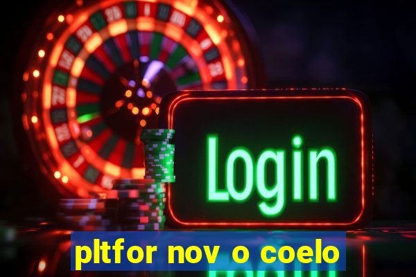 pltfor nov o coelo