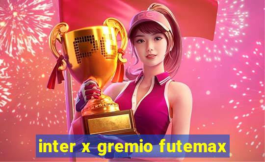 inter x gremio futemax