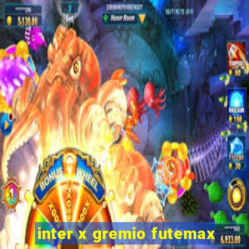 inter x gremio futemax