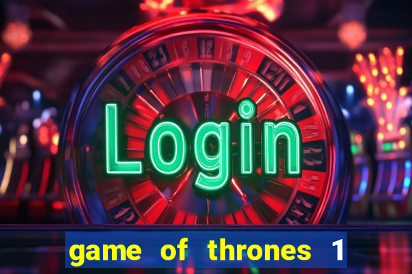 game of thrones 1 temporada online