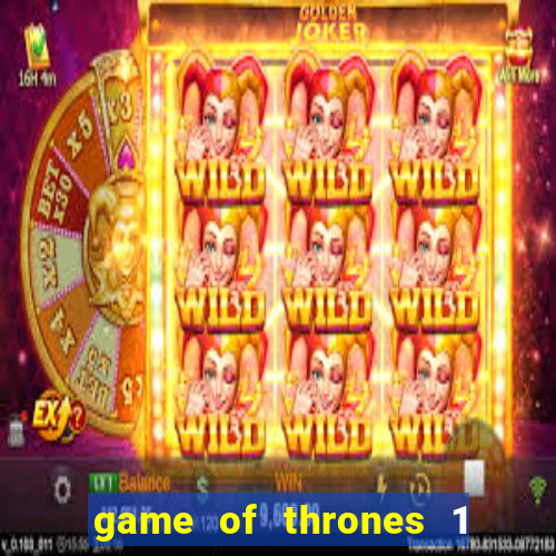 game of thrones 1 temporada online