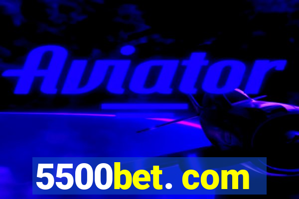5500bet. com