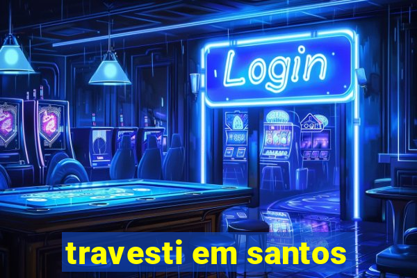 travesti em santos