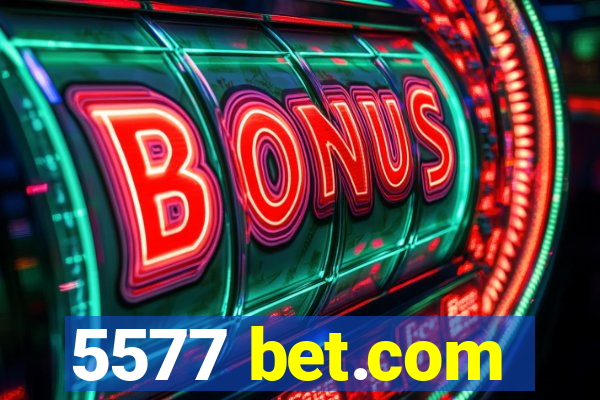 5577 bet.com