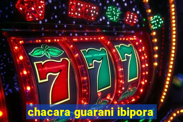 chacara guarani ibipora
