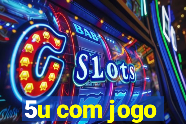5u com jogo