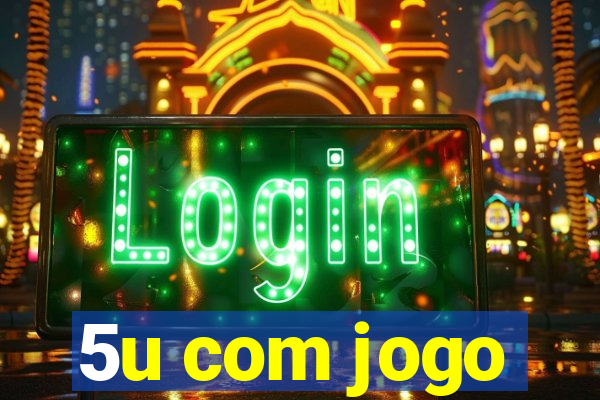 5u com jogo