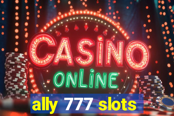 ally 777 slots