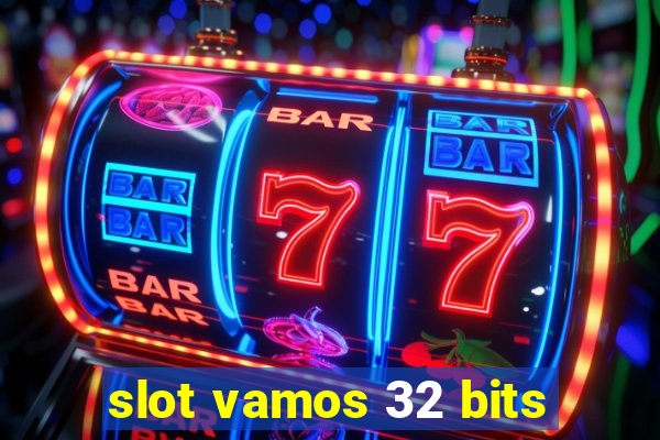 slot vamos 32 bits
