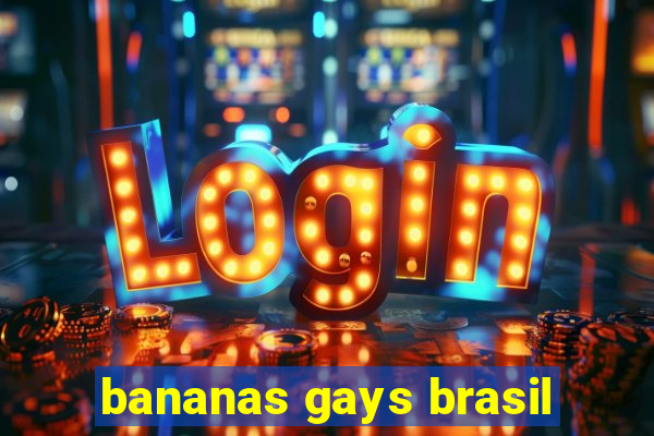 bananas gays brasil
