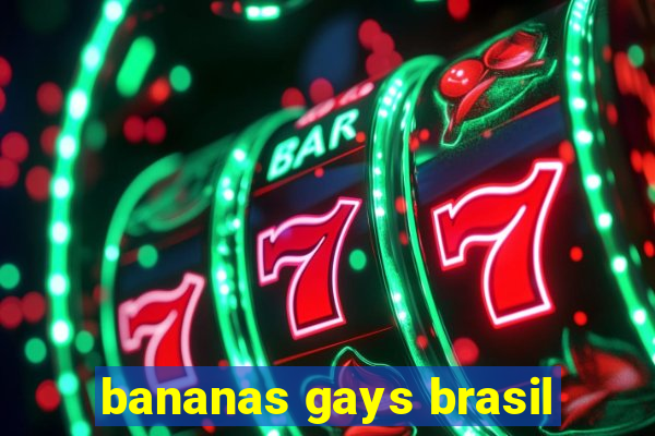 bananas gays brasil