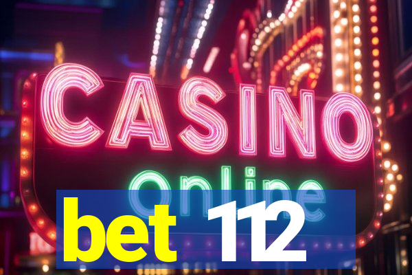 bet 112