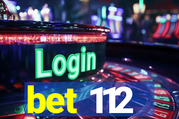 bet 112