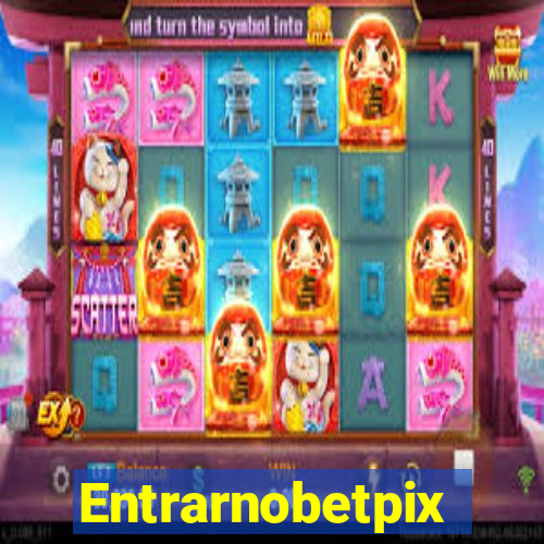 Entrarnobetpix