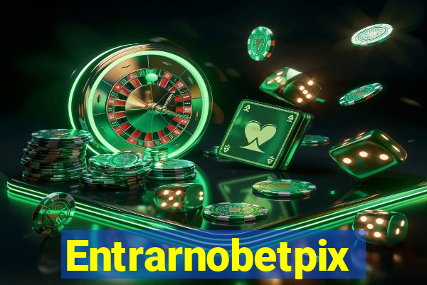 Entrarnobetpix