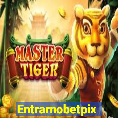 Entrarnobetpix
